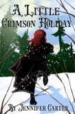 A Little Crimson Holiday (Twisted Tales of RavenClaim, #1.5) (eBook, ePUB)