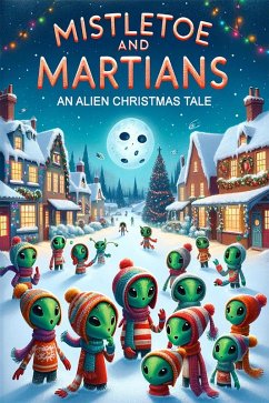 Cover Mistletoe and Martians: An Alien Christmas Tale (Martian Holiday) (eBook, ePUB)