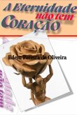 A Eternidade Não Tem Coração (eBook, ePUB)