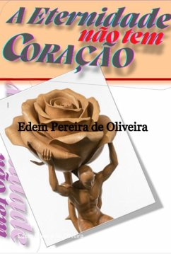 A Eternidade Não Tem Coração (eBook, ePUB) - de Oliveira, Edem Pereira