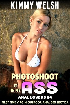 Cover Photoshoot It In My Ass!: Anal Lovers 84 (First Time Virgin Outdoor Anal Sex Erotica) (eBook, ePUB)
