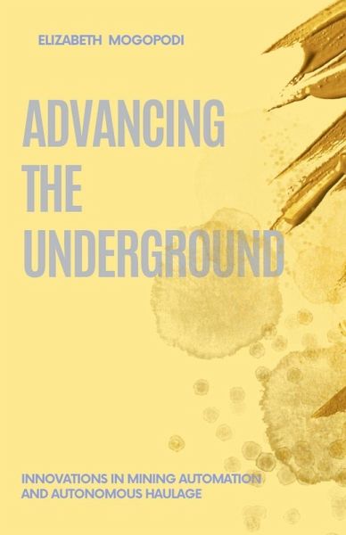 Advancing the Underground Advancing the Underground