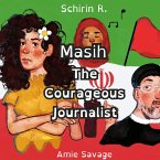 Masih, the Courageous Journalist Masih, the Courageous Journalist