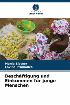 Beschäftigung und Einkommen für junge Menschen - Elstner, Manja;Primadica, Lovina