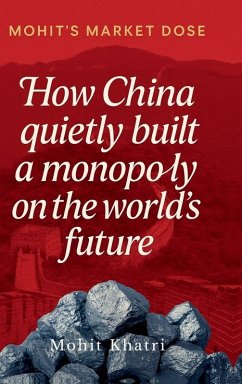 Cover How China quietly built a monopoly on the world's future