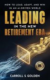 Leading In The New Retirement ERA Leading In The New Retirement ERA