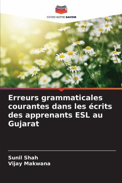 Erreurs grammaticales courantes dans les écrits des apprenants ESL au Gujarat - Shah, Sunil;Makwana, Vijay