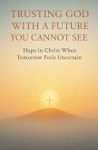 Trusting God With a Future You Cannot See