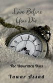 Live before you die The Unwritten Days