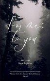 For Me; To You