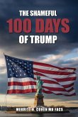 The Shameful 100 Days Of Trump January 20 - April 29, 2025