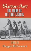 Sister Act - The Story of the Lane Sisters Volume One Sister Act - The Story of the Lane Sisters Volume One