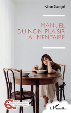Manuel du non-plaisir alimentaire - Stengel, Kilien