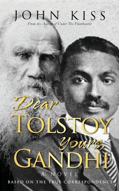 Dear Tolstoy, Yours Gandhi - Kiss, John Dear Tolstoy, Yours Gandhi - Kiss, John