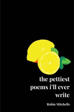 Cover the pettiest poems i'll ever write