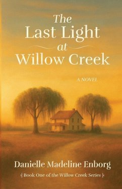 The Last Light at Willow Creek - Enborg, Danielle