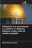Relazioni tra musulmani e cristiani in Nigeria: Katsina come caso di studio modello