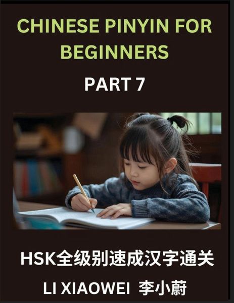 Chinese Pinyin for Beginners (Volume 7)- Master HSK Characters Quickly, Pinyin, English Meanings, and Easy Multiple-Choice Practice for All Levels Chinese Pinyin for Beginners (Volume 7)- Master HSK Characters Quickly, Pinyin, English Meanings, and Easy Multiple-Choice Practice for All Levels