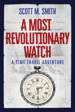 A Most Revolutionary Watch - Smith, Scott M. A Most Revolutionary Watch - Smith, Scott M.