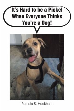 Cover It's Hard to be a Pickel When Everyone Thinks You're a Dog!