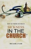 Why Is There So Much Sickness In The Church? Why Is There So Much Sickness In The Church?