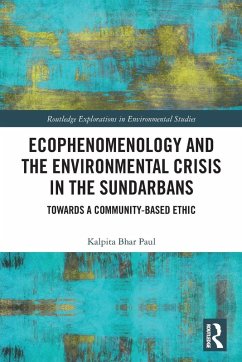 Ecophenomenology and the Environmental Crisis in the Sundarbans - Bhar Paul, Kalpita Ecophenomenology and the Environmental Crisis in the Sundarbans - Bhar Paul, Kalpita
