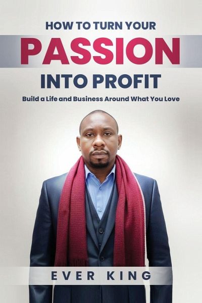 How to Turn Passion into Profit How to Turn Passion into Profit