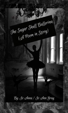 The Sugar Skull Ballerina (A Poem in Story) - Anna, Jo; Gray, Jo Ann The Sugar Skull Ballerina (A Poem in Story) - Anna, Jo; Gray, Jo Ann