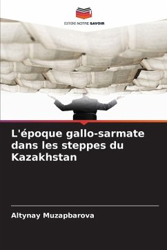 Cover L'époque gallo-sarmate dans les steppes du Kazakhstan