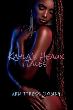 Kayla's Heaux Tales - Dowdy, Arnittress Kayla's Heaux Tales - Dowdy, Arnittress