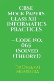 CBSE Mock Papers Class XII - INFORMATICS PRACTICES - Code No. 065 (Solved (Theory))