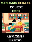 Mandarin Chinese Course (Part 8)- The HSK All-Level Chinese Companion, Self-Learn with Interconnected Lessons, Pinyin, Tones & Cultural Depth Mandarin Chinese Course (Part 8)- The HSK All-Level Chinese Companion, Self-Learn with Interconnected Lessons, Pinyin, Tones & Cultural Depth