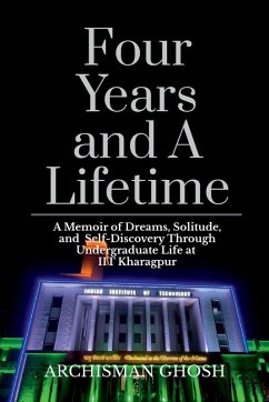 Four Years and A Lifetime - Archisman Ghosh