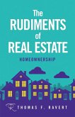 The Rudiments of Real Estate The Rudiments of Real Estate