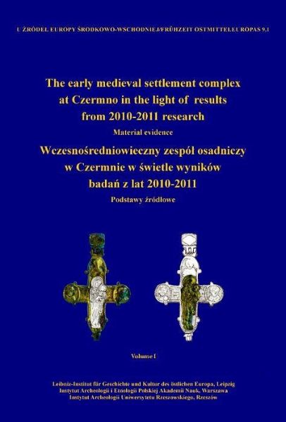 The early medieval settlement complex at Czermno in the light of results from 2010-2011 research. Wczesno¿redniowieczny zespó¿ osadniczy w Czermnie w ¿wietle wyników bada¿ z lat 2010-2011