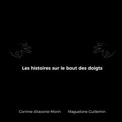 Les histoires sur le bout des doigts - Allavoine-Morin, Corinne; Guillemin, Maguelone