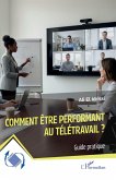 Comment être performant au télétravail ? Comment être performant au télétravail ?