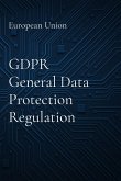 GDPR General Data Protection Regulation GDPR General Data Protection Regulation