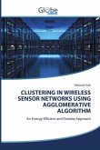 CLUSTERING IN WIRELESS SENSOR NETWORKS USING AGGLOMERATIVE ALGORITHM CLUSTERING IN WIRELESS SENSOR NETWORKS USING AGGLOMERATIVE ALGORITHM