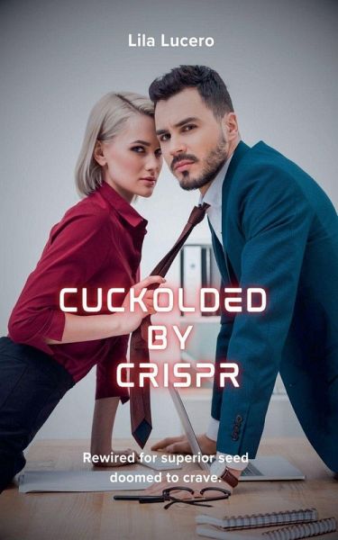 Cuckolded by CRISPR Cuckolded by CRISPR
