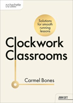 Cover Clockwork Classrooms: Solutions for Smoother Running Lessons