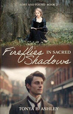 Fireflies in Sacred Shadows - Ashley, Tonya B. Fireflies in Sacred Shadows - Ashley, Tonya B.
