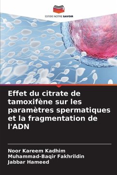 Effet du citrate de tamoxifène sur les paramètres spermatiques et la fragmentation de l'ADN - Kadhim, Noor Kareem;Fakhrildin, Muhammad-Baqir;Hameed, Jabbar Effet du citrate de tamoxifène sur les paramètres spermatiques et la fragmentation de l'ADN - Kadhim, Noor Kareem;Fakhrildin, Muhammad-Baqir;Hameed, Jabbar