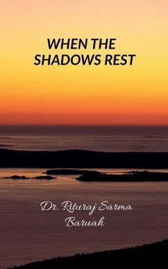When the Shadows Rest - Rituraj Sarma Baruah