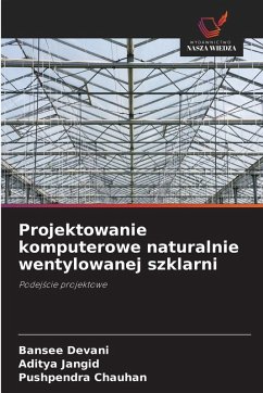 Projektowanie komputerowe naturalnie wentylowanej szklarni - Devani, Bansee;Jangid, Aditya;Chauhan, Pushpendra Projektowanie komputerowe naturalnie wentylowanej szklarni - Devani, Bansee;Jangid, Aditya;Chauhan, Pushpendra