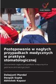 Post¿powanie w nag¿ych przypadkach medycznych w praktyce stomatologicznej