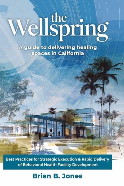 The Wellspring, A Guide to Delivering Healing Spaces in California