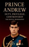 Prince Andrew - The Royal Biography