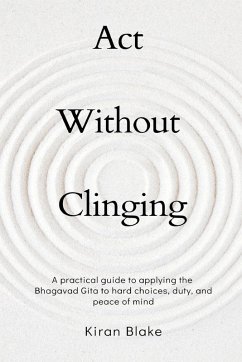 Act Without Clinging - Blake, Kiran Act Without Clinging - Blake, Kiran