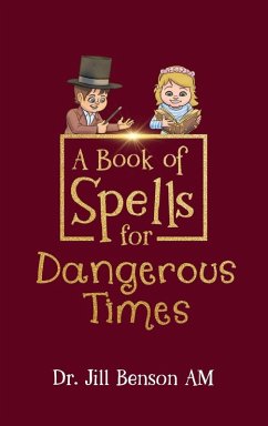A Book of Spells for Dangerous Times - Benson AM, Jill; Prentice, Shaun A Book of Spells for Dangerous Times - Benson AM, Jill; Prentice, Shaun